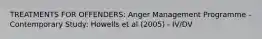 TREATMENTS FOR OFFENDERS: Anger Management Programme - Contemporary Study: Howells et al (2005) - IV/DV