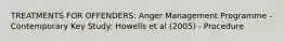 TREATMENTS FOR OFFENDERS: Anger Management Programme - Contemporary Key Study: Howells et al (2005) - Procedure