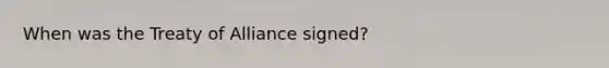 When was the Treaty of Alliance signed?