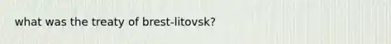 what was the treaty of brest-litovsk?