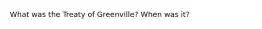 What was the Treaty of Greenville? When was it?