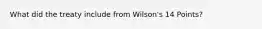 What did the treaty include from Wilson's 14 Points?