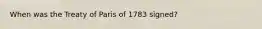 When was the Treaty of Paris of 1783 signed?