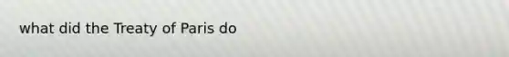 what did the Treaty of Paris do