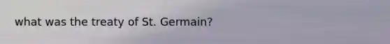 what was the treaty of St. Germain?