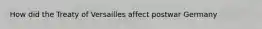 How did the Treaty of Versailles affect postwar Germany