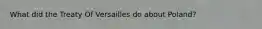 What did the Treaty Of Versailles do about Poland?