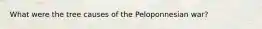 What were the tree causes of the Peloponnesian war?