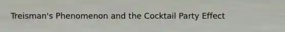 Treisman's Phenomenon and the Cocktail Party Effect