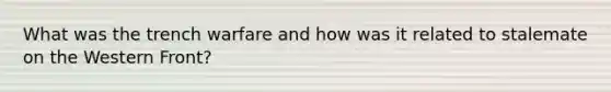 What was the trench warfare and how was it related to stalemate on the Western Front?