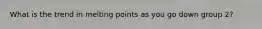 What is the trend in melting points as you go down group 2?