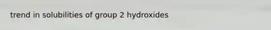 trend in solubilities of group 2 hydroxides