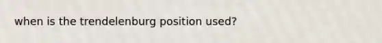 when is the trendelenburg position used?