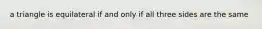 a triangle is equilateral if and only if all three sides are the same