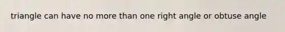 triangle can have no more than one right angle or obtuse angle