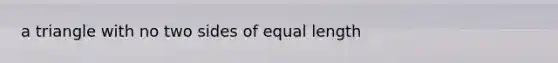 a triangle with no two sides of equal length