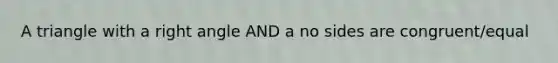 A triangle with a <a href='https://www.questionai.com/knowledge/kIh722csLJ-right-angle' class='anchor-knowledge'>right angle</a> AND a no sides are congruent/equal