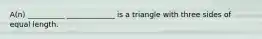 A(n) __________ _____________ is a triangle with three sides of equal length.