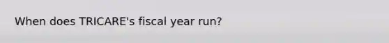 When does TRICARE's fiscal year run?