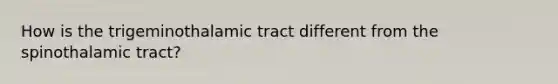 How is the trigeminothalamic tract different from the spinothalamic tract?