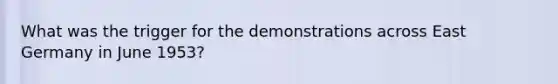 What was the trigger for the demonstrations across East Germany in June 1953?