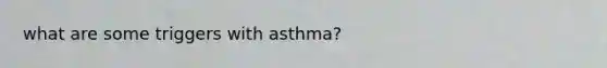 what are some triggers with asthma?