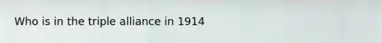 Who is in the triple alliance in 1914