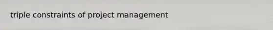 triple constraints of project management