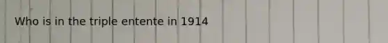 Who is in the triple entente in 1914