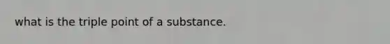 what is the triple point of a substance.