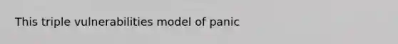 This triple vulnerabilities model of panic