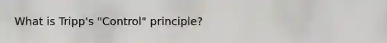 What is Tripp's "Control" principle?