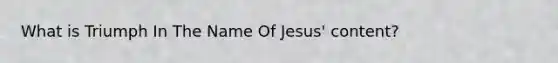 What is Triumph In The Name Of Jesus' content?