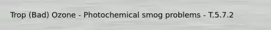 Trop (Bad) Ozone - Photochemical smog problems - T.5.7.2