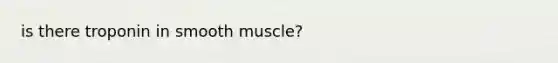 is there troponin in smooth muscle?