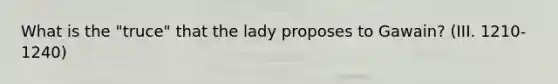 What is the "truce" that the lady proposes to Gawain? (III. 1210-1240)