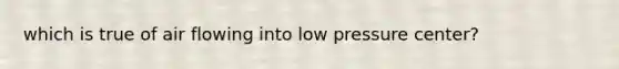 which is true of air flowing into low pressure center?