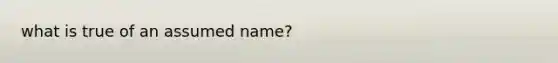 what is true of an assumed name?