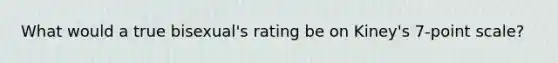 What would a true bisexual's rating be on Kiney's 7-point scale?