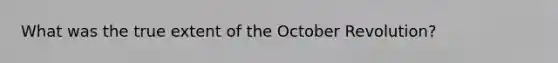 What was the true extent of the October Revolution?