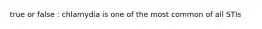 true or false : chlamydia is one of the most common of all STIs