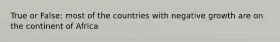 True or False: most of the countries with negative growth are on the continent of Africa