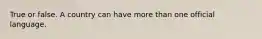True or false. A country can have more than one official language.