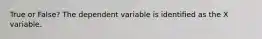 True or False? The dependent variable is identified as the X variable.