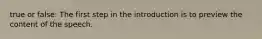 true or false: The first step in the introduction is to preview the content of the speech.