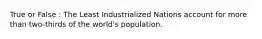 True or False : The Least Industrialized Nations account for more than two-thirds of the world's population.