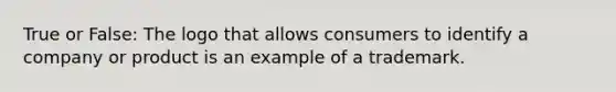 True or False: The logo that allows consumers to identify a company or product is an example of a trademark.