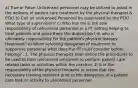 a) True or False: Unlicensed personnel may be utilized to assist in the delivery of patient care treatment by the physical therapist & PTA? b) Can an unlicensed Personnel be supervised by the PTA? What type of supervision? c) Who has the is the sole responsibility of unlicensed personnel in a PT setting helping to treat patients and gives them the duties/task? d) who is ultimately responsibility for the patient's physical therapy treatment? e) When selecting delegation of treatment to supportive personnel what does the PT must consider before helping? . 1. The physical therapist shall define the procedures to be used to train unlicensed personnel to perform patient care related tasks or activities within the practice. 2. It is the responsibility of the physical therapist to insure that the necessary training occurred prior to the delegation of a patient care task or activity to unlicensed personnel.