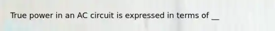 True power in an AC circuit is expressed in terms of __