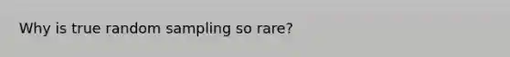 Why is true random sampling so rare?